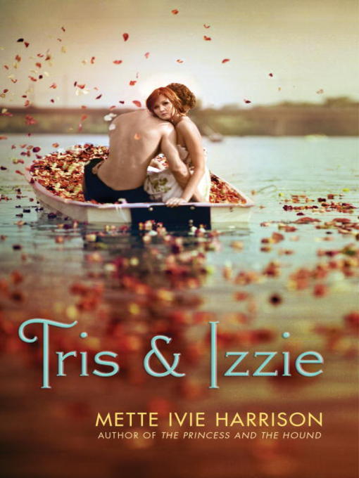 Title details for Tris & Izzie by Mette Ivie Harrison - Available